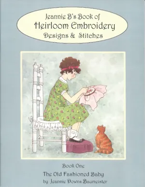 Jeannie B's Book of Heirloom Embroidery Designs & Stitches