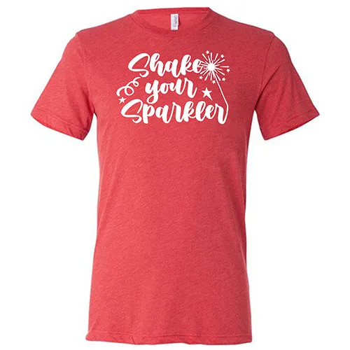 Shake Your Sparkler Shirt Unisex